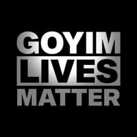 Goyim Lives Matter