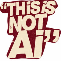 THIS IS NOT AI